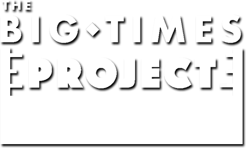The Big Times Project